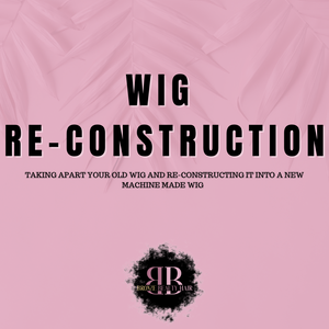 Wig Re- Construction