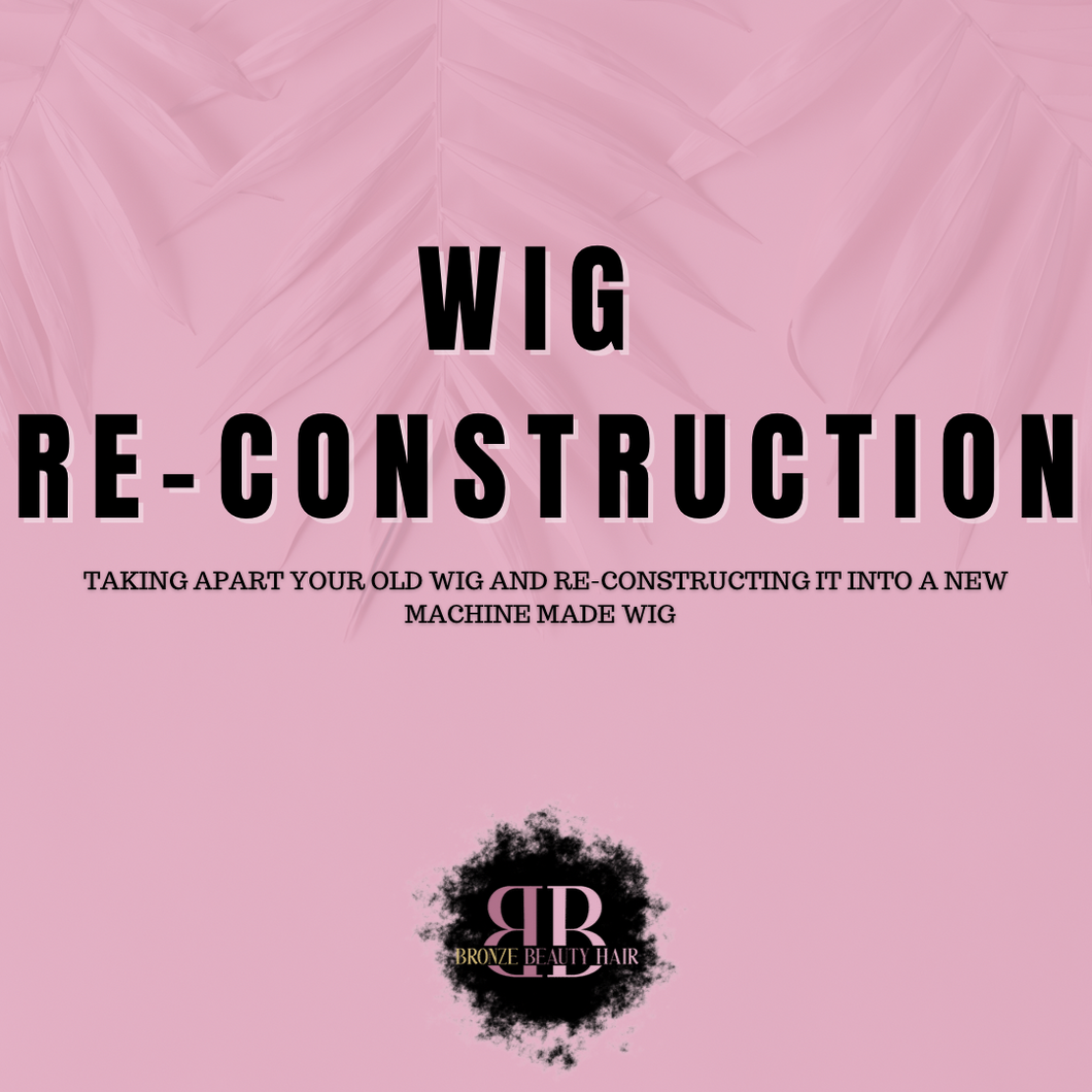 Wig Re- Construction