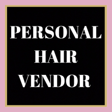 Cargar imagen en el visor de la galería, Personal Hair Vendor
