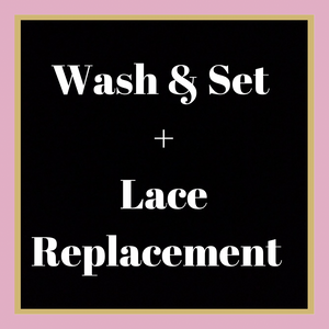 Wash and Set + Lace Replacement